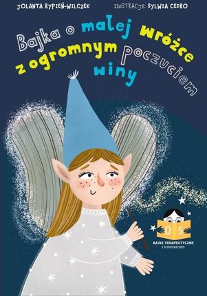 Bajka o małej wróżce z olbrzymim poczuciem winy Bajki terapeutyczne z komentarzem 05