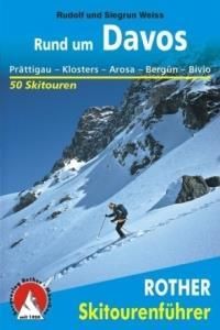 Rund um Davos: Prättigau - Klosters - Arosa - Bergün - Bivio. 50 ausgewählte Skitouren