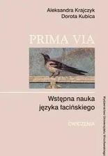 Zdjęcie Prima Via. Wstępna nauka języka łacińskiego - Aleksandra Krajczyk, Dorota Kubica - Szczebrzeszyn