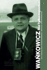 Zdjęcie Wańkowicz. Nie tylko reporter - Barlinek