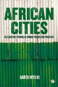 African Cities: Alternative Visions of Urban Theory and Practice