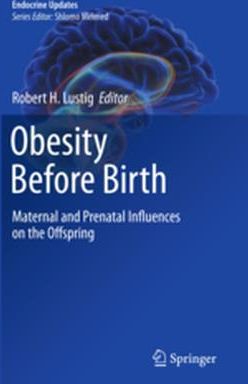 Obesity Before Birth: Maternal and Prenatal Influences on the Offspring