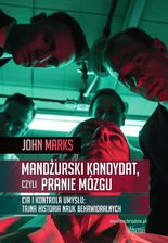 Zdjęcie Mandżurski kandydat, czyli pranie mózgu - John Marks - Jeziorany