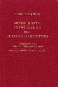Menschheitsentwickelung und Christus-Erkenntnis: Theosophie und Rosenkreuzertum. Vierzehn Vorträge gehalten in Kassel vom 16. bis 29. Juni 1907. Mit F