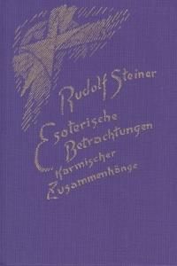 Esoterische Betrachtungen karmischer Zusammenhänge: 15 Vorträge gehalten in Arnheim, Torquay, London, Bern, Zürich und Stuttgart 1924