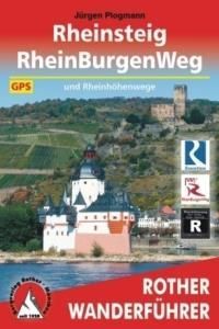 Rheinsteig, RheinBurgenWeg und Rheinhöhenwege: 1000 km Wanderlust am romantischen Mittelrhein in 58 Etappen. Ausgezeichnet mit dem ITB BuchAwards 2007