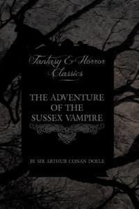 The Adventure of the Sussex Vampire (Fantasy and Horror Classics)