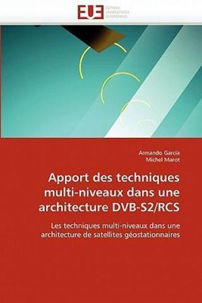 Apport Des Techniques Multi-Niveaux Dans Une Architecture Dvb-S2/RCS