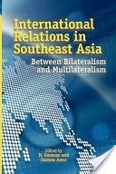 International Relations In Southeast Asia: Between Bilateralism And ...