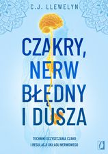 Zdjęcie Czakry, nerw błędny i dusza. Techniki oczyszczania czakr i regulacji układu nerwowego - Płoty