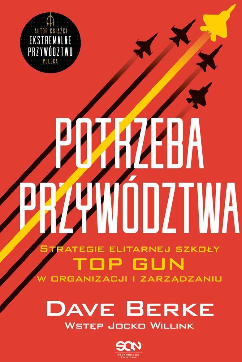 Książka Potrzeba przywództwa. Strategie elitarnej szkoły TOP GUN w  organizacji i zarządzaniu - Ceny i opinie - Ceneo.pl