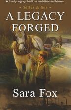 Zdjęcie A Legacy Forged: The Seller & Son Series - Sara Fox [KSIĄŻKA] - Strzegom