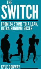 Zdjęcie The Switch: From 24 Stone to a Lean, Ultra Running Boxer - Kyle Conway [KSIĄŻKA] - Poznań
