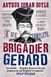 The Complete Brigadier Gerard: The Adventures of Brigadier Gerard