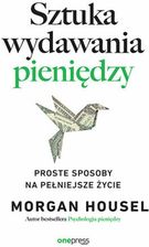Zdjęcie Sztuka wydawania pieniędzy. Proste sposoby na pełniejsze życie - Płoty