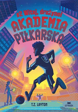 Akademia piłkarska #2. Witaj, drużyno! (ebook)