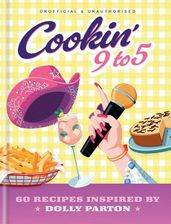 Zdjęcie Cookin' 9 to 5: 60 Recipes Inspired by Dolly Parton - Pop Kitchen [KSIĄŻKA] - Bytom