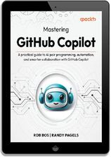 The GitHub Copilot Handbook. A practical guide to transforming the ...