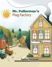 Zdjęcie Mr. Fullerman's Flag Factory - Tammy Fleishman [KSIĄŻKA] - Lublin