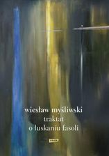 Zdjęcie Traktat o łuskaniu fasoli 2018 (ebook) - Lewin Brzeski