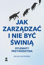 Zdjęcie Jak zarządzać i nie być świnią. Dylematy przywództwa - Łeba