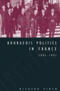 Bourgeois Politics in France 1945–1951