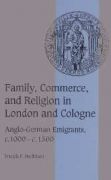 Family Commerce and Religion in London and Cologne