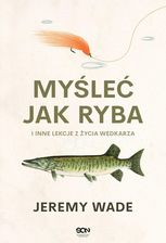 Zdjęcie Myśleć jak ryba i inne lekcje z życia wędkarza - Płock