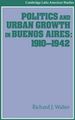 Politics and Urban Growth in Buenos Aires 1910–1942