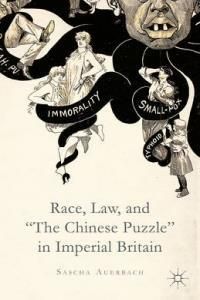 Race Law and "The Chinese Puzzle" in Imperial Britain