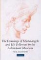 The Drawings of Michelangelo and his Followers in the Ashmolean Museum