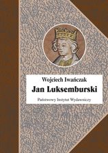 Zdjęcie Jan Luksemburski wyd. 2 - Wojciech Iwańczak - Przedbórz