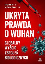 Zdjęcie Ukryta prawda o Wuhan. Globalny wyścig zbrojeń biologicznych - Odolanów