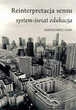Zdjęcie Reinterpretacja sensu. System-świat edukacja (EBOOK) - Kolbuszowa