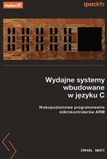 Zdjęcie Wydajne systemy wbudowane w języku C. Niskopoziomowe programowanie mikrokontrolerów ARM - Frampol