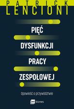 Zdjęcie Pięć dysfunkcji pracy zespołowej. Opowieść o przywództwie - Słupsk