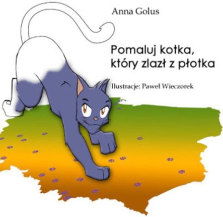 Pomaluj kotka, który zlazł z płotka - Anna Golus (E-book)