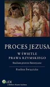 Proces Jezusa w świetle prawa rzymskiego. Studium prawno (E-book)