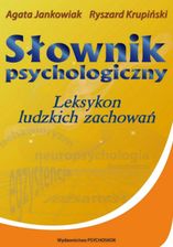 Słownik psychologiczny. Leksykon ludzkich zachowań - Ryszard Krupiński, Agata Jankowiak (E-book) - E-encyklopedie i leksykony