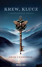 Zdjęcie Krew, Klucz i Słowiańskie Wrota - Adam Czajkowski - Katowice