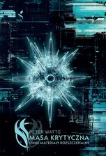 Zdjęcie Masa krytyczna i inne materiały rozszczepialne - Peter Watts - Ostróda