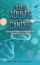 Zdjęcie Older Adults and Cancer: Navigating Today's Complexities and Tomorrow's Challenges - Raymond Gardner [KSIĄŻKA] - Pilawa