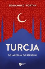 Zdjęcie Turcja. Od imperium do republiki - Benjamin C. Fortna - Szczyrk