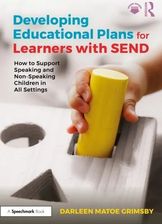 Zdjęcie Developing Educational Plans for Learners with SEND: How to Support Speaking and Non-Speaking Children in All Settings - Darleen Matoe Grimsby [KSIĄŻK - Przemyśl
