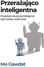 Zdjęcie Przerażająco inteligentna Przyszłość sztucznej... Gawdat Mo - Bobowa