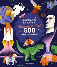 Zdjęcie Encyklopedia Larousse'a. Dlaczego? Jak? 500 pytań i odpowiedzi - Odolanów