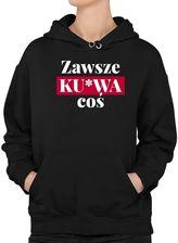 Zdjęcie Zawsze ku*wa coś - damska bluza na prezent - Rybnik
