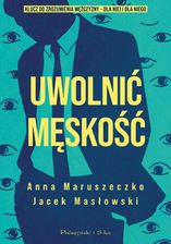 Zdjęcie Uwolnić męskość (ebook) - Szprotawa