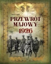 Zdjęcie Przewrót majowy 1926 - Robert Tocha - Nowe Miasteczko