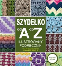 Zdjęcie Szydełko od A do Z. Ilustrowany podręcznik - Wąchock